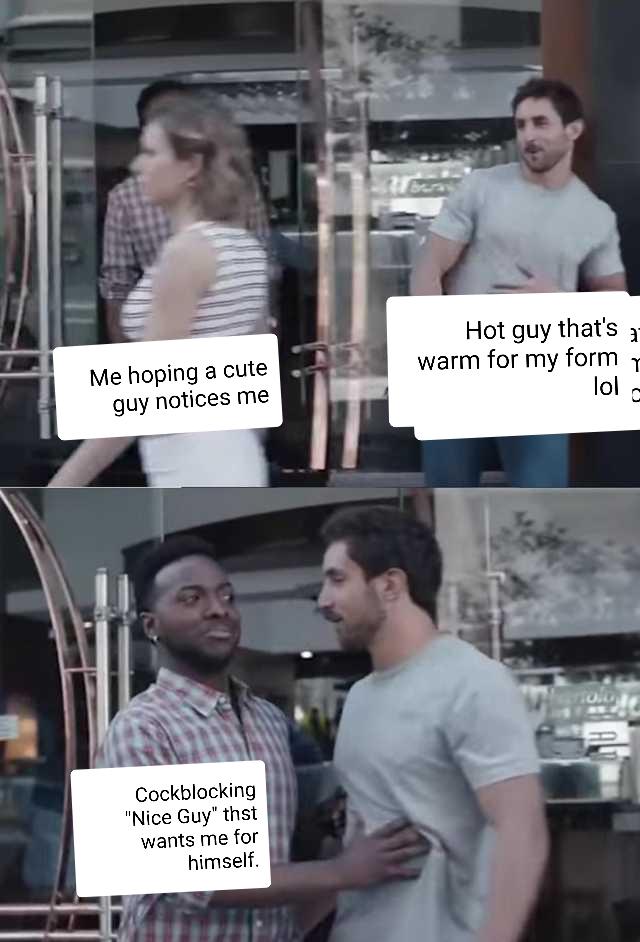 Girls have you ever been cock blocked by a