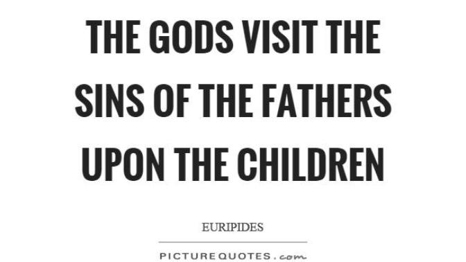 Do you believe people can be judged by the sins of their fathers?
