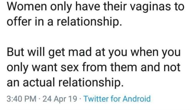If women only have sex to offer in a relationship then why do they get mad when you only want sex?