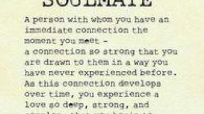 Have you ever met your honest to goodness soul mate?
