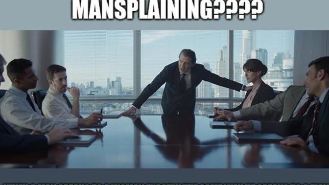Mansplaining. Has it happened to you?