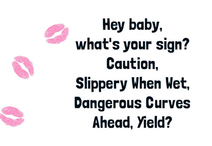 What is the best pickup line you’ve ever heard?