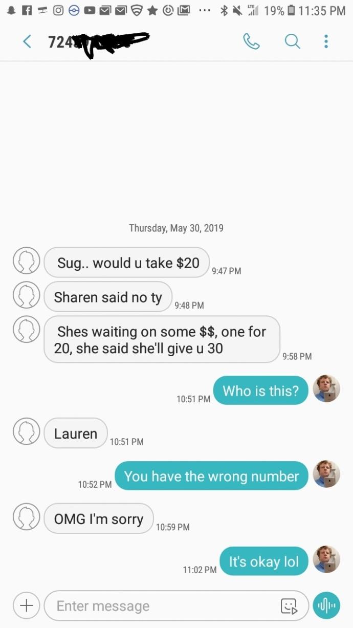 Has anybody ever messaged you and it was the wrong number they texted?