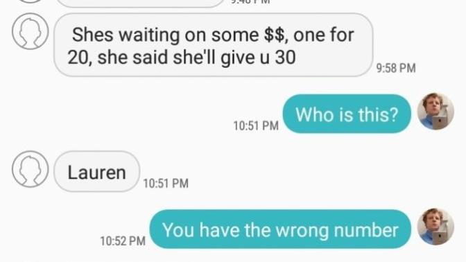 Has anybody ever messaged you and it was the wrong number they texted?
