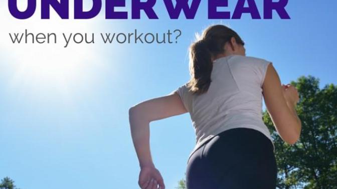 What underwear do you wear when you work out?