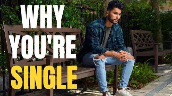 7 BRUTALLY HONEST Reasons Why You're STILL Single. why are so many guys single in your opinion?