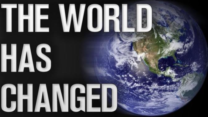 "The world has changed. So should you." Agree or Disagree?