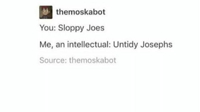 What do you think of the "me, an intellectual" meme?