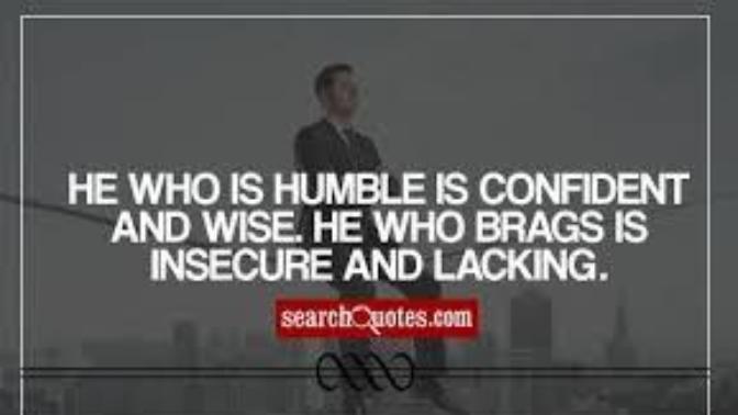 What do you think of those people who go by their lives by being braggers and show off?