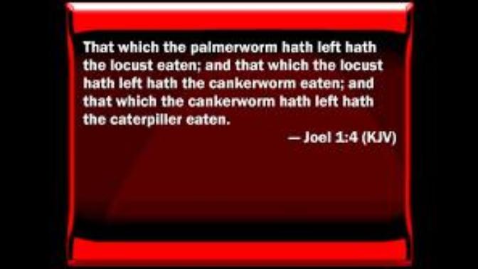 What Think Ye Of This Wormy Passage from the Authorized King James Bible? Were Modern Translators Sissies for Changing Them All into Locusts?