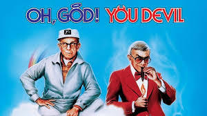 Have You or Will You Watch George Burn's Oh God Movies (Oh God, Oh God Book II, Oh God, You Devil) to Inspire Belief or Strengthen your Faith?