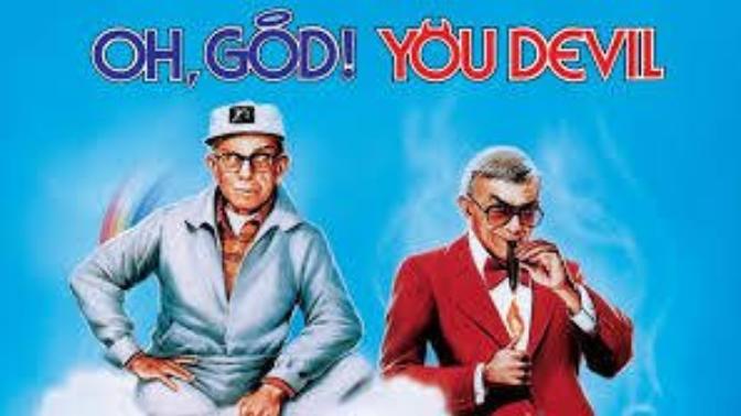 Have You or Will You Watch George Burn's Oh God Movies (Oh God, Oh God Book II, Oh God, You Devil) to Inspire Belief or Strengthen your Faith?