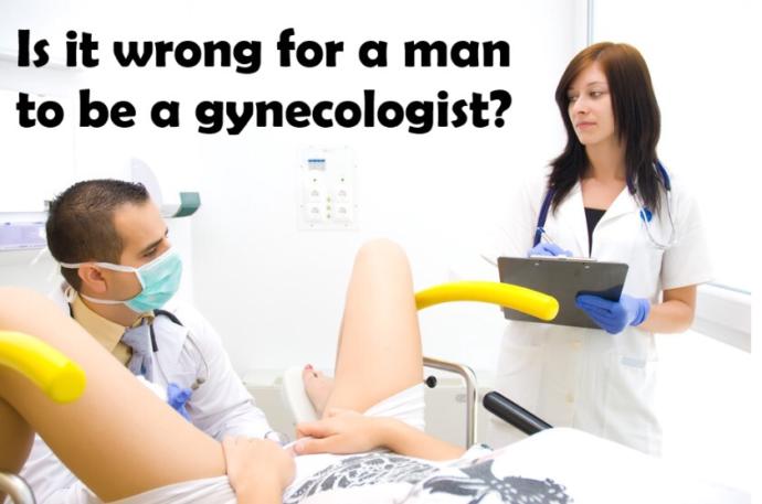 Why Do Men Want To Be Gynecologists? Do You Think It’s Wrong For A Man To Be A Gynecologist?