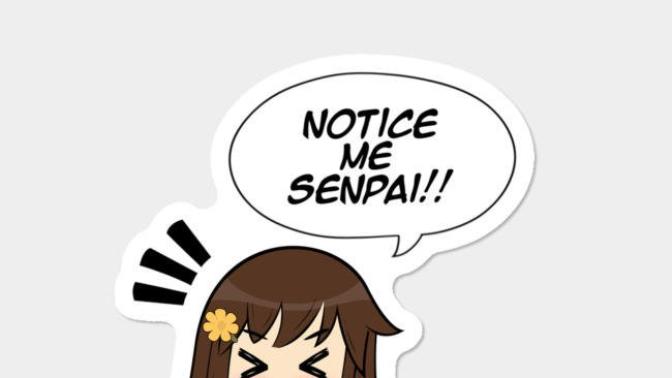 How do you get your senpai to notice you?