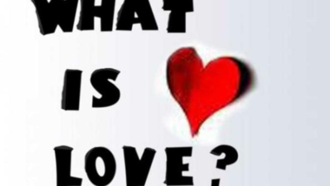 What is Love... and am I in love?