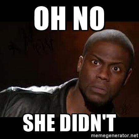 Yes she did kevin, but her candy ass gotta go!