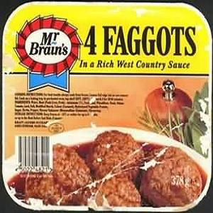 Have you eaten faggots?