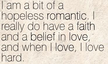 Are you into poeple who are hopeless romantics?