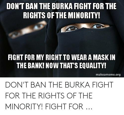 What are your opinions on burqa and niqabs?