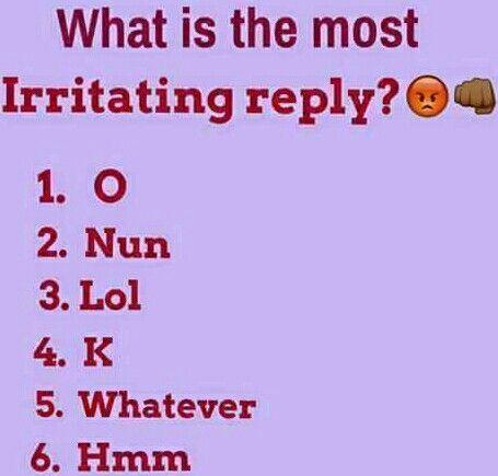 What is the most irritating reply?