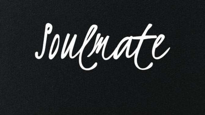 Do you believe that everyone has a soulmate?