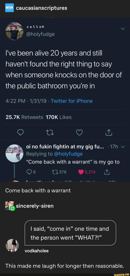 Do you respond when someone knocks on the door of a public restroom?