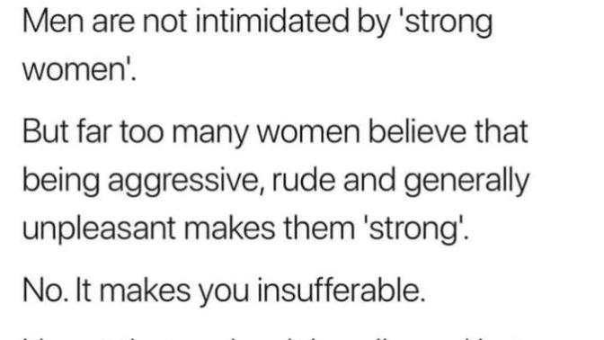 Men are not intimidated by "strong women"?