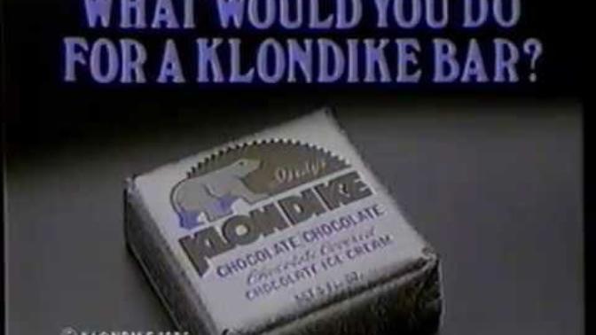 What would you do for a Klondike bar?