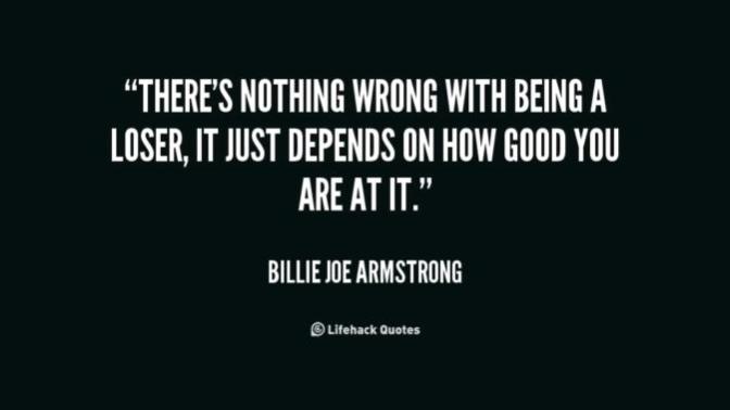 What's wrong with being a loser?