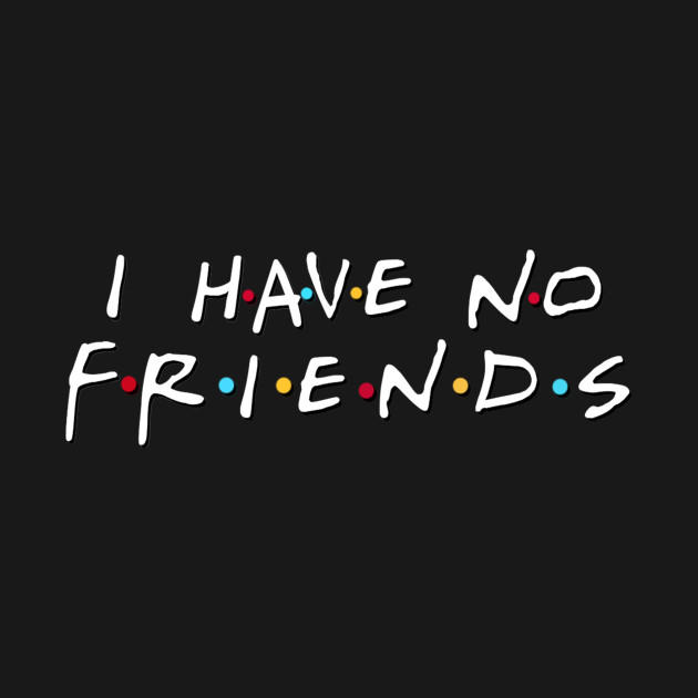Would you date someone who has very little or no friends?
