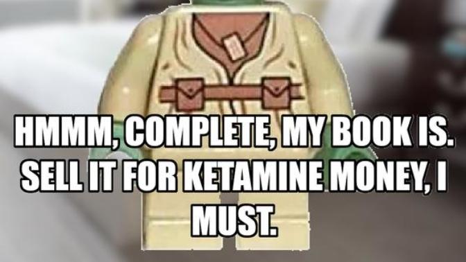 Did anyone else know that, there are memes about Lego Yoda having a Ketamine Addiction and being evil and racist?