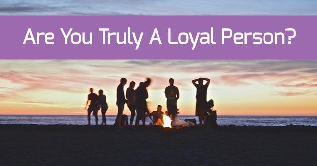 Are you loyal to a fault, or do you sometimes fail on your side of the ledger in a friendship or relationship?