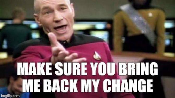 Do you hate when people dont give you your cash/change back?