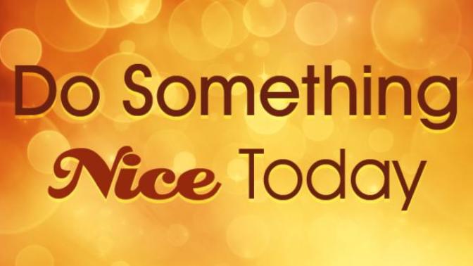 Did you know that today was "DO SOMETHING NICE DAY"?