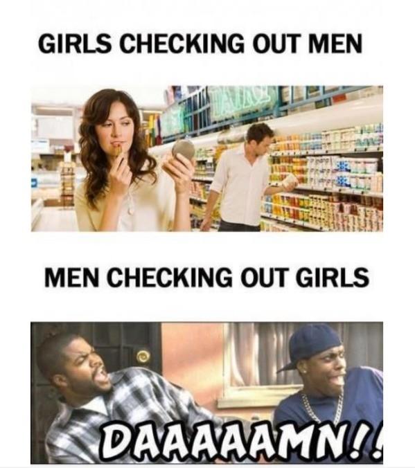 Do woman check out like that? Is it true?