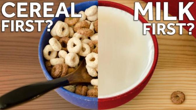 What goes first, the milk or the cereal?