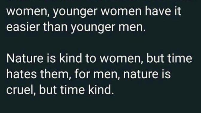 "Older men have it easier than older women, younger women have it easier than younger men." Agree or disagree? "Older men have it easier than older women, younger women have it easier than younger men." Agree or disagree?