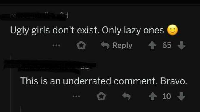 Do you agree that ugly girls don't exist?