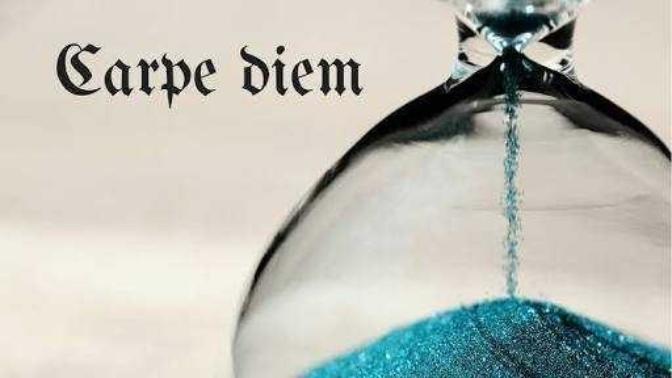 "CARPE DIEM" In your own perception, how do you interpret this old cliche? Do you apply this in the reality of your mortality?
