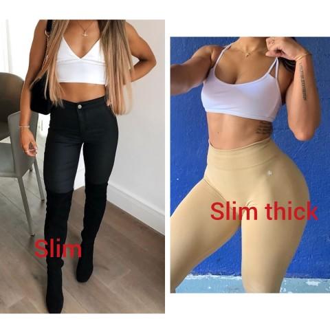 Slim OR Slim-thick?