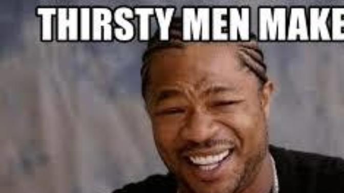 Girls, How you feel about thirsty men in regards how they act towards women, turn on, turn off or neutral?