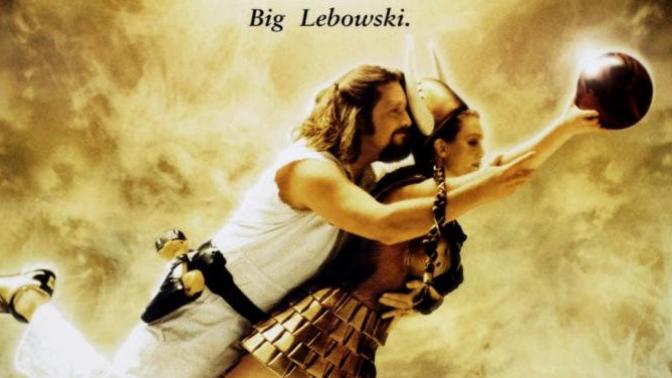 Have you ever seen The Big Lebowski?