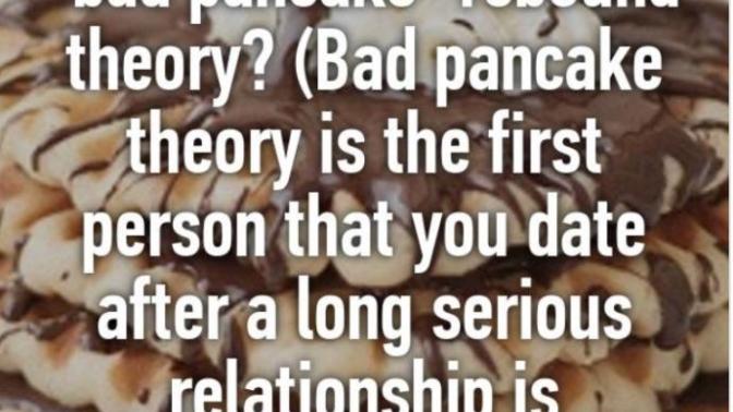 Bad Pancake Theory do you believe in it?