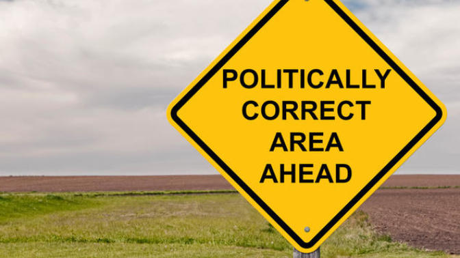 Why do we have to be politically correct all the time?