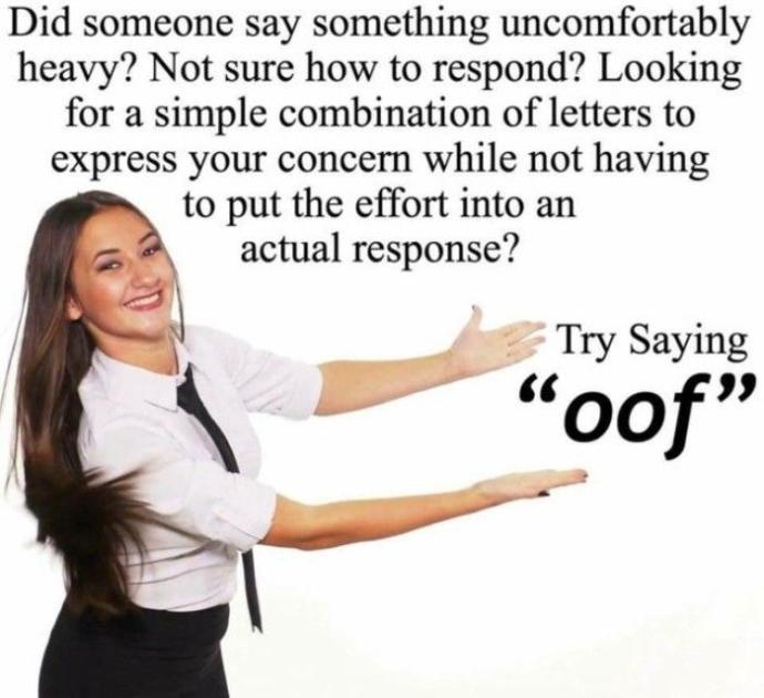 Do you say “oof” a lot when you speak?