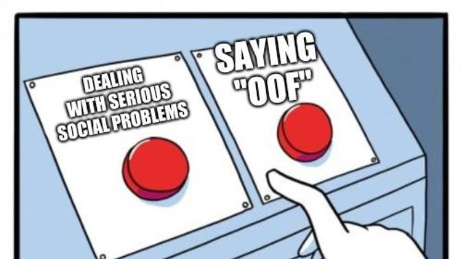 Do you say “oof” a lot when you speak?