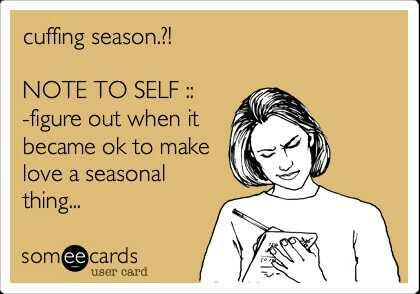 How is cuffing season going for you?
