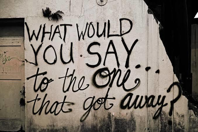 Who is your one that got away, how you get over it?