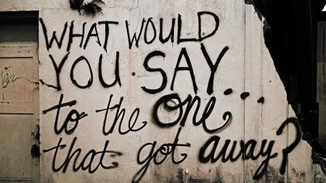 Who is your one that got away, how you get over it?