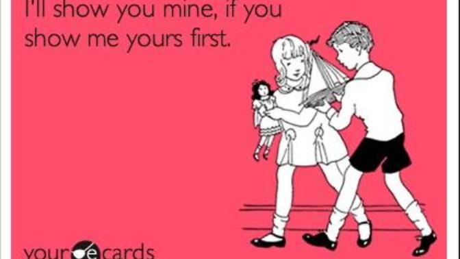 Did you ever have a "Ill show you mine if you show me yours" Moment?